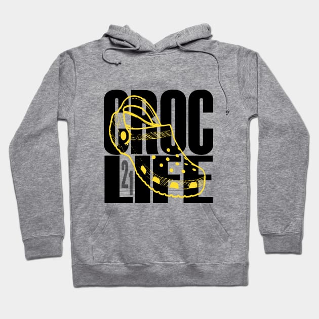 Croc Life 2021 - Livin' The Croc Life - Crocs For Life Hoodie by Angel Pronger Design Chaser Studio